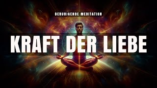 Macht der Liebe ❤️ Beruhigende Meditation [upl. by Daniela616]