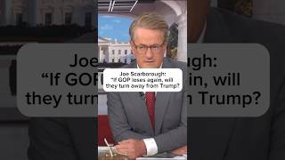 Joe Scarborough quotIf GOP loses again will they turn away from Trumpquot [upl. by Rebekah]