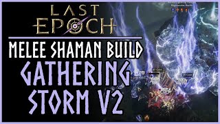 MELEE Gathering Storm Shaman Build  Last Epoch Build Guide [upl. by Kilam]