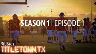 Titletown TX Season 1 Episode 1 The Aledo Way [upl. by Kenlee223]