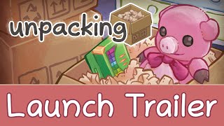 Unpacking Launch Trailer [upl. by Eimilb]