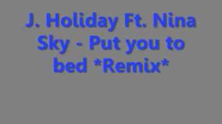 J Holiday Ft Nina Sky Put you to bed Remix  Lyrics in info box [upl. by Niamreg]