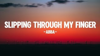 SLIPPING THROUGH MY FINGERS  Abba Lyrics [upl. by Ringe]