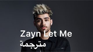 Zayn Let Me Lyrics مترجمة [upl. by Goff]