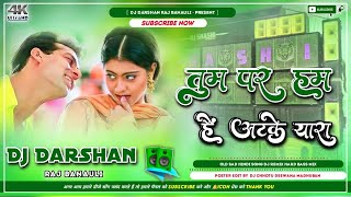 Tum Par Hum Hai Atke Yaara Hindi Dance Dj Remix Dholki Mix Song 2024  Dj Darshan Raj Banauli [upl. by Adekram256]