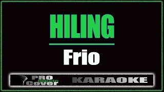 Hiling  Frio KARAOKE [upl. by Wallie]