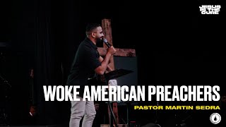 Woke American Preachers  Pastor Martin Sedra [upl. by Fasano]