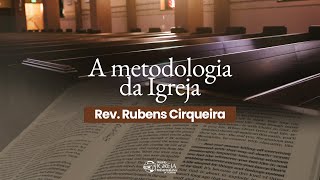 A metodologia da igreja  Rev Rubens Cirqueira [upl. by Otit]