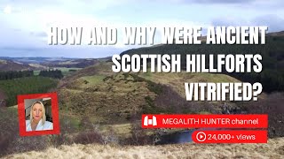 How And Why Were Ancient Scottish Hillforts Vitrified [upl. by Oram]