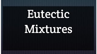 Eutectic Mixtures [upl. by Fabiolas]