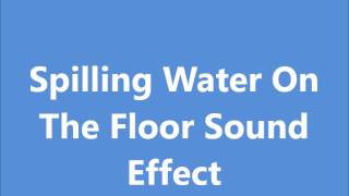 Spilling Water On The Floor Sound Effect [upl. by Teddie]