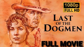 Last Of The Dogmen 1995 Full Movie HD Tom Berenger  Kurtwood Smith [upl. by Bouton]