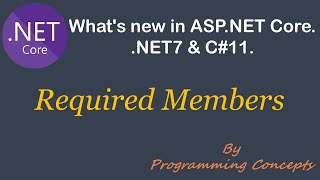 Required Members C11  NET7 New Features  C11 New Features [upl. by Nostets]