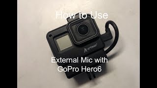 How to Connect External Mic to GoPro Hero6 [upl. by Idaline]