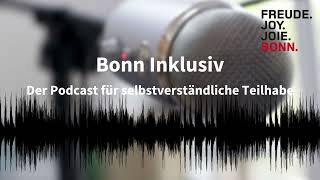 Bonn Inklusiv  Der Podcast für selbstverständliche Teilhabe Folge 2 [upl. by Oibesue]