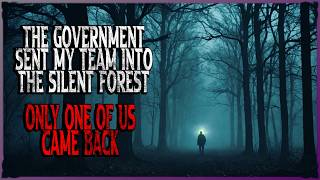 The Government Sent My Team Into The Silent Forest Only One Of Us Came Back Horror Story [upl. by Allbee]