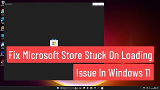 Fix Microsoft Store Stuck on Loading Issue In Windows 11 [upl. by Aveer67]