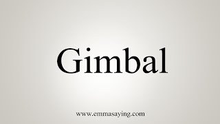 How To Say Gimbal [upl. by Sulecram236]