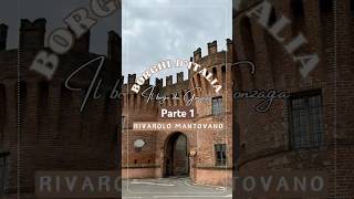 RIVAROLO MANTOVANO IL BORGO DEI GONZAGA  Parte 1 [upl. by Nette]