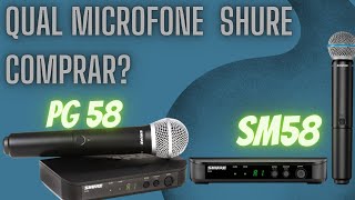 MICROFONE SHURE SEM FIO SM58 vs MICROFONE SHURE PG58  QUAL COMPRAR [upl. by Aramo]