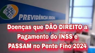 Doenças que DÃO DIREITO a Pagamento do INSS e PASSAM no Pente Fino 2024 [upl. by Ahsikat911]