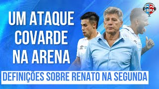 🔵⚫️ Diário do Grêmio KTO Ataque covarde na Arena  Segunda decisiva para Renato  Recuperações [upl. by Nylkaj]