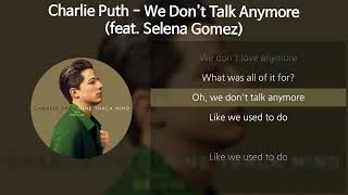 Charlie Puth찰리 푸스  We Dont Talk Anymore feat Selena Gomez 가사Lyrics [upl. by Yhtommit]