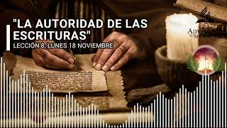 LA AUTORIDAD DE LAS ESCRITURAS  LECC 8 LUNES 18 DE NOV  4TO TRIMESTRE [upl. by Eustace364]