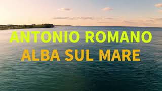 ANTONIO ROMANO  ALBA SUL MARE [upl. by Chappelka]