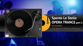 OPERA TRANCE  Spente Le Stelle Yomanda remix [upl. by Ronni784]