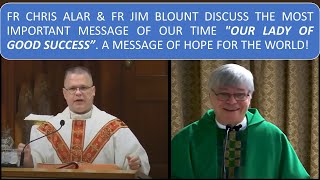 FR CHRIS amp FR JIM DISCUSS THE MOST IMPORTANT MESSAGE OF OUR TIME quotOUR LADY OF GOOD SUCCESSquot [upl. by Airdnax]