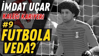 İMDAT FUTBOLU BIRAKIYOR MU  FİFA 19 KALECİ KARİYERİ 9 3 SEZON [upl. by Ayet]