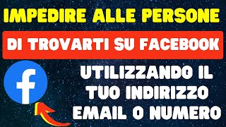 Come impedire alle persone di trovarti su Facebook utilizzando il indirizzo email o numero [upl. by Bryner]