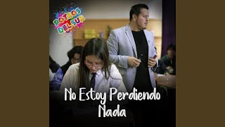 No Estoy Perdiendo Nada [upl. by Nirehs]