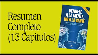 Véndele a la MENTE no a la gente  Jurgen Klaric RESUMEN COMPLETO de los capítulos NEUROVENTAS [upl. by Eelyam696]