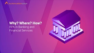 Why Where How of RPA in Banking amp Financial Services Industry  AutomationEdge [upl. by Ennayt]