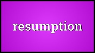 Resumption Meaning [upl. by Joya]