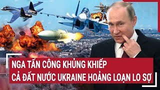 Toàn cảnh Thế giới Nga tấn công khủng khiếp cả đất nước Ukraine hoảng loạn lo sợ [upl. by Roosevelt928]