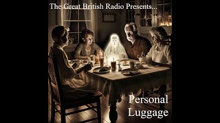 The Great British Radio Play PresentsA Haunted TalePersonal Luggage [upl. by Einra454]