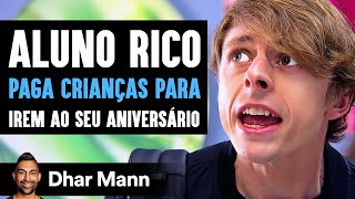 Aluno Rico Paga Crianças Para Irem Ao Seu Aniversário  Dhar Mann Studios [upl. by Aduh803]