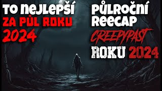 Půlroční Reecap Creepypast ROKU 2024 [upl. by Ahsinelg755]