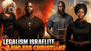 Legalism Israelite Or Lawless Christian [upl. by Cristabel]