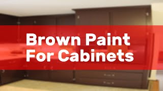 Brown Paint For Cabinets [upl. by Doersten]