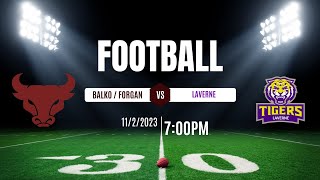 Football  Balko  Forgan vs Laverne 1122023 [upl. by Skricki350]