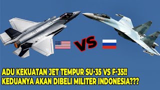 Adu Kekuatan Jet Tempur SU35 VS F35 Keduanya Akan dibeli Militer Indonesia [upl. by Anbul]