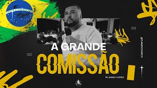 A GRANDE COMISSÃO  Pr Danilo Castro [upl. by Aneeras103]