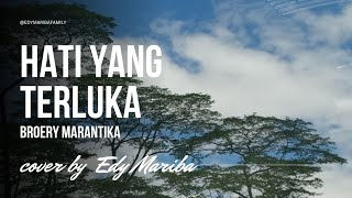 HATI YANG TERLUKA  BROERY MARANTIKA  COVER BY EDY MARIBA  LIRIK [upl. by Yennor]