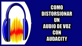 Cómo distorsionar un audio de voz con Audacity [upl. by Etheline]