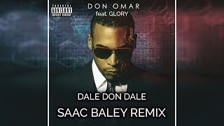 Don Omar feat Glory  Dale Don Dale Saac Baley Remix [upl. by Weidar]