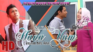 SAFAR HANA YUM Balasan Mate Rasa  Album House Remix Saboh Hate  HD Video Quality 2017 [upl. by Alah336]